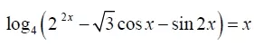 log4(2^2x-√3cosx-sin2x)=x Решите уравнение log4(2^2x-√3cosx-sin2x)=x