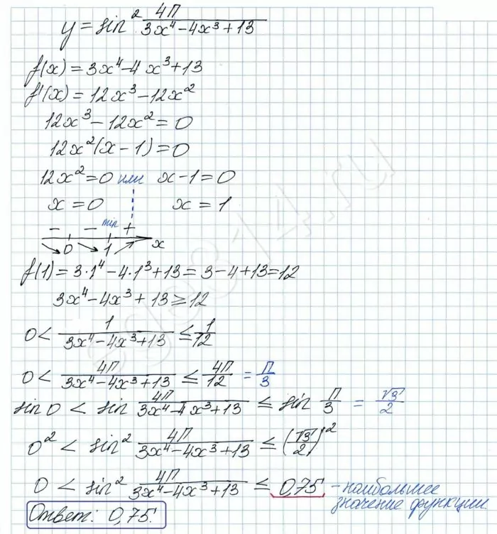 Найдите наибольшее значение функции y = sin^2 (4pi(3x^4-4x^3+13)) Найдите наибольшее значение функции y = sin^2 (4pi(3x^4-4x^3+13))